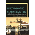 Fine-Tuning the Clarinet Section: A Handbook for the Band Director
