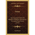 Deism: Not Consistent With The Religion Of Reason And Nature, In A Letter To A Friend (1751)