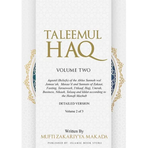 Taleemul Haq: VOLUME TWO - Aqaaid (Beliefs) of the Ahlus Sunnah wal Jamaa'ah, Masaa'il and Sunnats of Zakaat, Fasting, Taraaweeh, I'tikaaf, Hajj, Umra