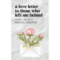 A Love Letter to Those Who Left Me Behind
