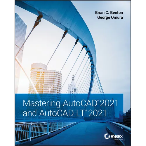 Mastering AutoCAD 2021 and AutoCAD LT 2021