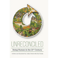 Unreconciled: Being Human in the 21st Century
