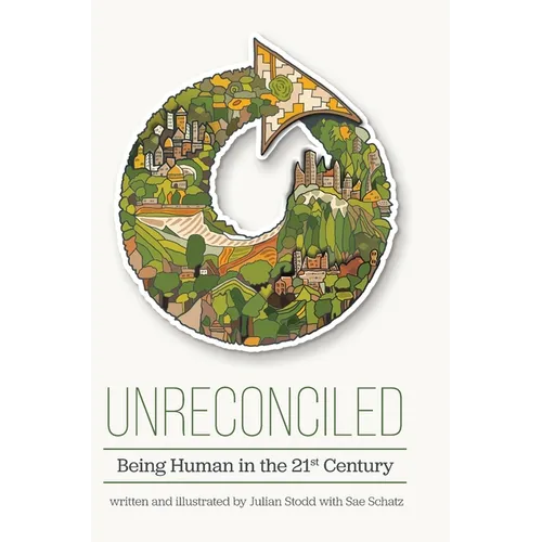 Unreconciled: Being Human in the 21st Century