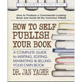 How to Self-Publish Your Book: A Complete Guide to Writing, Editing, Marketing & Selling Your Own Book
