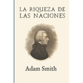 La riqueza de las naciones (Ampliada)
