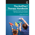The Autplay(r) Therapy Handbook: Integrative Family Play Therapy with Neurodivergent Children