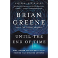 Until the End of Time: Mind, Matter, and Our Search for Meaning in an Evolving Universe