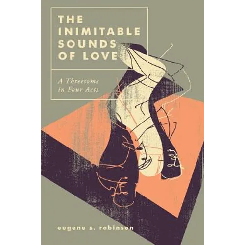 The Inimitable Sounds of Love: A Threesome in Four Acts
