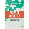 Science Societies: Resources for Life in a Technoscientific World