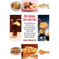 Why Humans Like Junk Food: The Inside Story on Why You Like Your Favorite Foods, the Cuisine Secrets of Top Chefs, and How to Improve Your Own Co