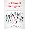 Relational Intelligence; The Five Essential Skills You Need to Build Life-Changing Relationships