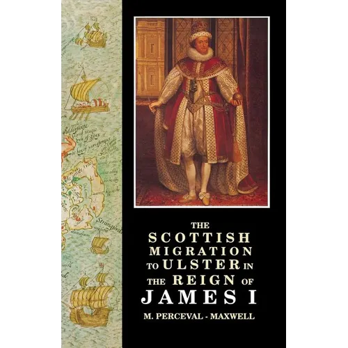 The Scottish Migration to Ulster in the Reign of James I