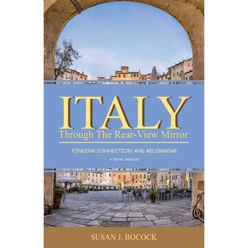 Italy Through the Rear-View Mirror: Finding Connection and Belonging