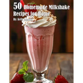 50 Homemade Milkshake Recipes for Home