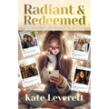 Radiant & Redeemed: Rediscovering Purity in a Culture of Chaos