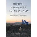 Musical Argonauts of Central Asia: The Aga Khan Music Programme's Quest to Revitalize Cultural Heritage
