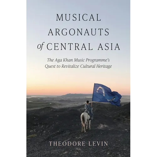 Musical Argonauts of Central Asia: The Aga Khan Music Programme's Quest to Revitalize Cultural Heritage