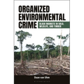 Organized Environmental Crime: Black Markets in Gold, Wildlife, and Timber