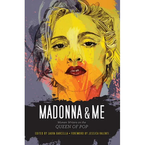 Madonna & Me: Women Writers on the Queen of Pop