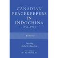 Canadian Peacekeepers in Indochina 1954-1973: Recollections