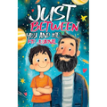 Just Between You and Me Kid Journal: Father and Son Pass Back and Forth a Diary with Prompts, Guided by Love, Meaningful Conversations, Strong Relatio