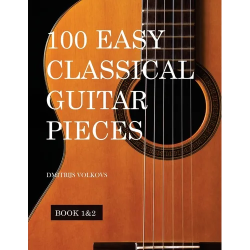 100 Easy Classical Guitar pieces Book 1&2: In standard notation and tablature