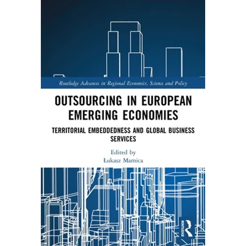 Outsourcing in European Emerging Economies: Territorial Embeddedness and Global Business Services