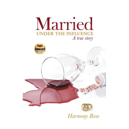 Married Under the Influence: A True Story