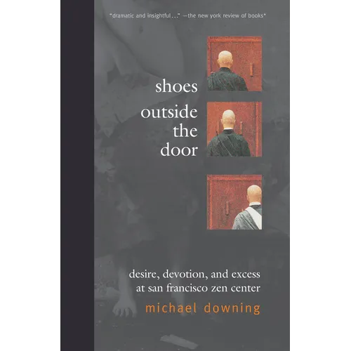 Shoes Outside the Door: Desire, Devotion, and Excess at San Francisco Zen Center