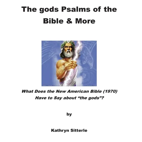 The gods Psalms of the Bible & More
