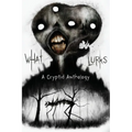 What Lurks: A Cryptid Anthology