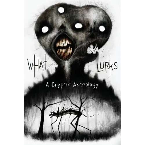 What Lurks: A Cryptid Anthology