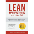 Lean Manufacturing En Español: Cómo eliminar desperdicios e incrementar ganancias