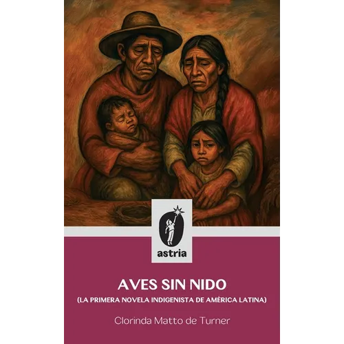 Aves sin nido (La primera novela indigenista de América Latina)
