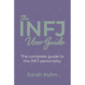 The INFJ User Guide: The complete guide to the INFJ personality.