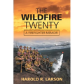The Wildfire Twenty: A Firefighter Memoir