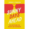 Sunny Days Ahead: 150 Devotions for Health and Happiness