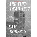 Are They Dead Yet?: The Art of the Obit