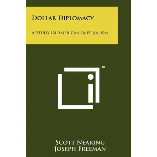 Dollar Diplomacy: A Study In American Imperialism