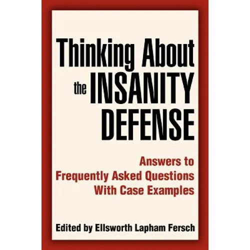 Thinking About the Insanity Defense: Answers to Frequently Asked Questions With Case Examples