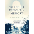 The Bright Freight of Memory