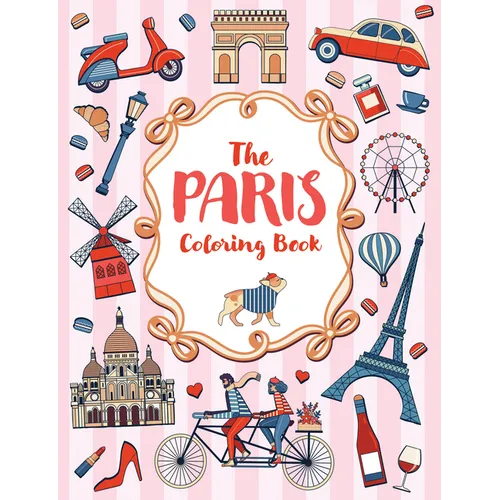 The Paris Coloring Book: A Colorful and Creative Journey Through One of the World's Most Mesmerizing Cities