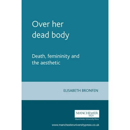 Over Her Dead Body: Death, Femininity and the Aesthetic