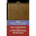 Milk for Little Ones: An Introduction to the Baptist Catechism