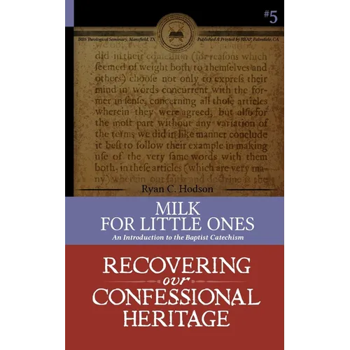 Milk for Little Ones: An Introduction to the Baptist Catechism