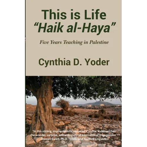 This is Life; "Haik al-Haya": Five Years Teaching in Palestine