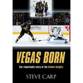 Vegas Born: The Remarkable Story of The Golden Knights