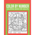 Color By Number Coloring Book For Adults: Stress Relieving And Relaxing Designs!
