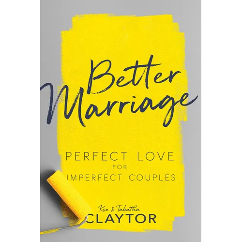 Better Marriage: Perfect Love for Imperfect Couples