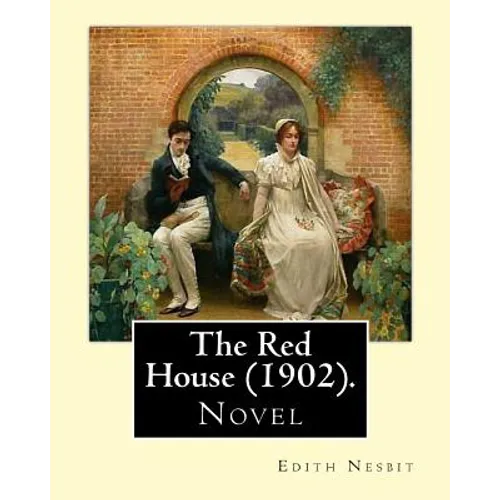 The Red House (1902). By: Edith Nesbit: Novel